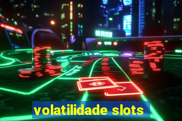 volatilidade slots